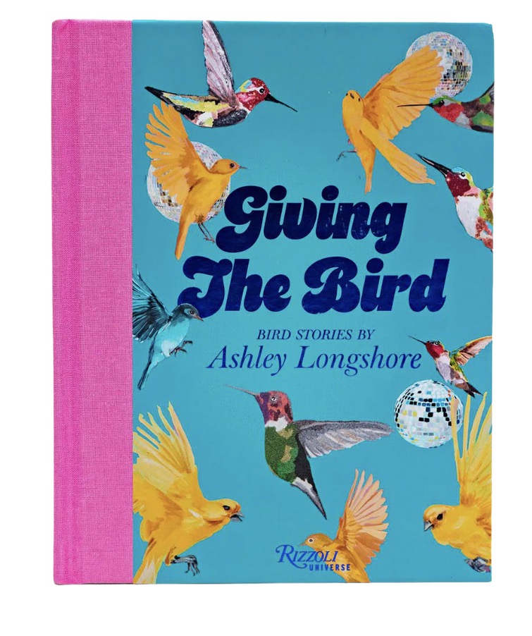 Giving the Bird: Bird Stories by Ashley Longshore
