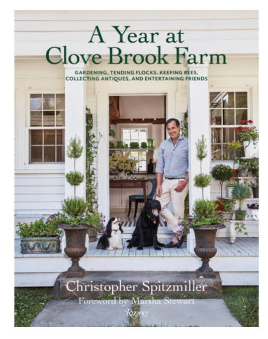 A Year at Clove Brook Farm: Gardening, Tending Flocks, Keeping Bees, Collecting Antiques, and Entertaining Friends